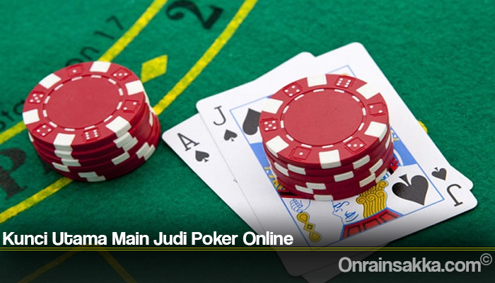 Kunci Utama Main Judi Poker Online