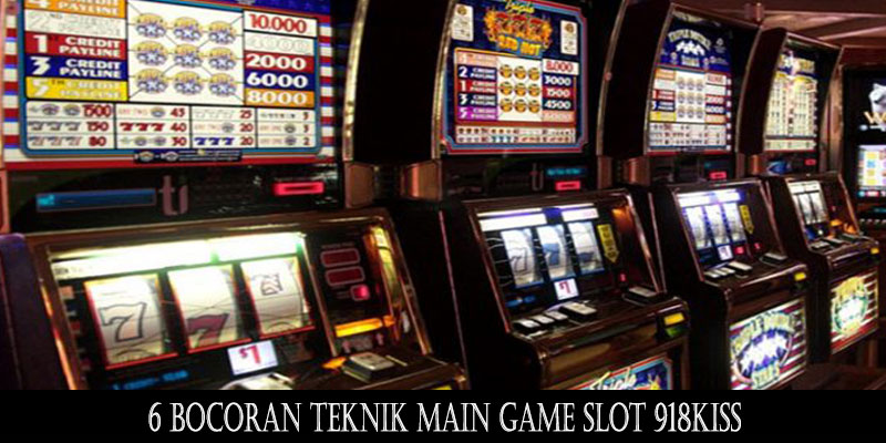 6 Bocoran Teknik Main Game Slot 918Kiss | JBO338