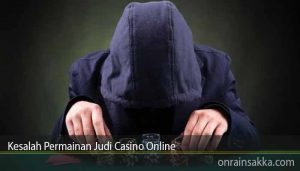 Kesalah Permainan Judi Casino Online